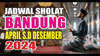 Jadwal Sholat Bandung April sampai Desember 2024 [upl. by Langill]