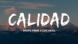 Grupo Firme X Luis Mexia  Calidad  Letra  Lyrics [upl. by Tilford914]