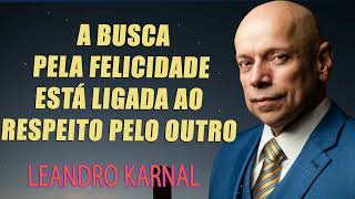 A busca pela Felicidade está ligada ao Respeito pelo Outro   Leandro Karnal [upl. by Kirchner45]