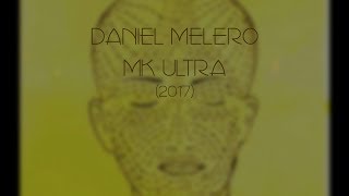 Daniel Melero  MK Ultra 2017 [upl. by Nnaitsirhc468]