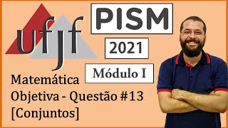 UFJF  PISM I  2021  Matemática  Objetiva  Questão 13  Conjuntos [upl. by Elokin]