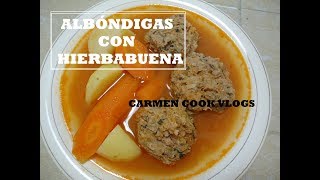 ALBÓNDIGAS CON HIERBABUENA  EN CALDILLO  CarmenCookVlogs [upl. by Ellehsram]