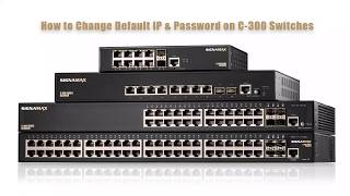 How to Change IP and Password on Signamax C300 Series Switch [upl. by Clementi547]