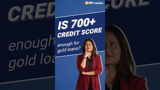 700 Credit Score for Gold Loans  Heres the Reality  IIFL Finance shorts [upl. by Leavy]