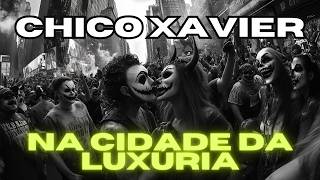 Chico Xavier Visita o Umbral A Cidade da Luxúria [upl. by Relyat902]