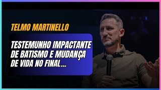 TESTEMUNHO TELMO MARTINELLO BATISMO DA MENINA QUE SE VESTIA DE MENINO [upl. by Htiekel]