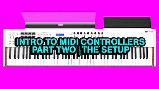 Intro to MIDI Controllers  Part Two quotThe Setupquot [upl. by Vivi]