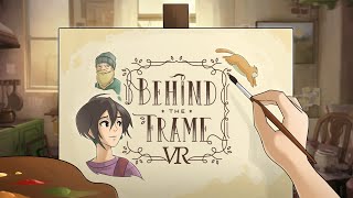 Behind the Frame VR  Launch Trailer [upl. by Virendra]