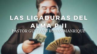 Tema Ligaduras del Alma PII  Pastor Gustavo Rodas Manrique  Domingo 101124 [upl. by Popper]