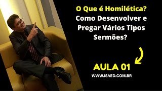 O Que é Homilética Aula 01  Como Desenvolver e Pregar Vários Tipos Sermões [upl. by Troth76]