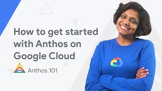 How to get started with Anthos on Google Cloud [upl. by Herm487]