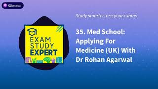 35 Med School Applying For Medicine UK With Dr Rohan Agarwal  Exam Study Expert ace your [upl. by Cutcheon]