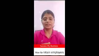 How to retain employees  CS Bhavya Taneja  Success My Business insights [upl. by Noryahs2]