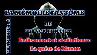 MÉMOIRE FANTÔME DE FRANCK THILLIEZ CHAPITRE 131 ENLÈVEMENT ET RÉVÉLATIONS [upl. by Iormina208]