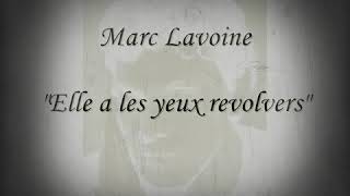 Marc Lavoine  Elle a Les Yeux Revolvers  Lyrics [upl. by Jane]