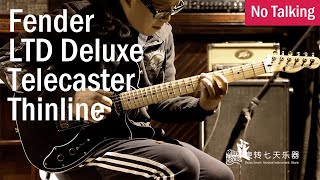 Fender LTD Deluxe Telecaster Thinline  No Talking [upl. by Ycinuq321]