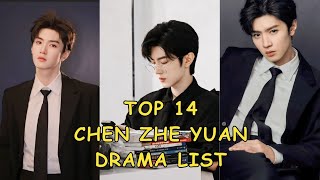 TOP 14 BEST CHEN ZHE YUAN DRAMA LIST [upl. by Wilscam]