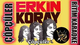 Çöpçüler  Erkin Koray ✩ Ritim Karaoke Kürdi Minör 44 Rock Beste Erkin Koray [upl. by Ehsrop201]