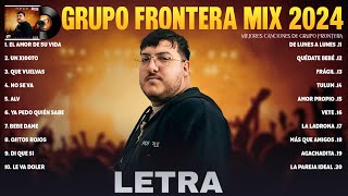 Grupo Frontera Exitos Mix 2024 LETRA Las 20 Mejores Canciones de Grupo Frontera Álbum Completo [upl. by Dilaw292]