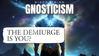 What is the Demiurge of Gnosticism  Gnosis of Yaldabaoth Explained [upl. by Malinin]