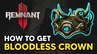 Remnant 2  How to get BLOODLESS CROWN [upl. by Charry]