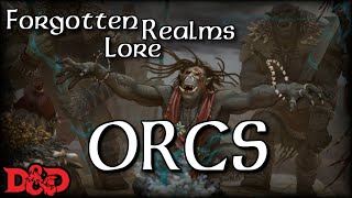 Forgotten Realms Lore  Orcs [upl. by Etnovaj]