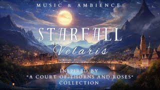 Starfall  Velaris Music amp Ambience  Emotional amp Romantic Playlist  Inspired by ACOTAR Books [upl. by Cecil]