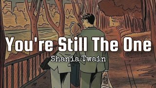 Youre Still The One  Shania Twain Lyrics Video [upl. by Aihtyc]