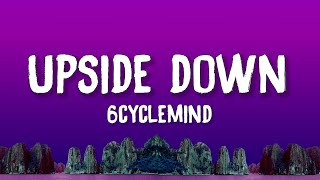 6Cyclemind  Upside Down Lyrics [upl. by Ael]