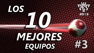 PES 2013  Los 10 mejores equipos  Capítulo III [upl. by Nolubez]