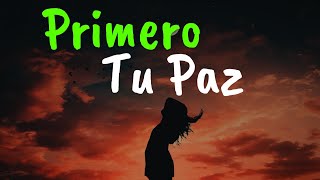 Primero Tu PAZ Después Todo Lo Demás ¦ Gratitud Frases Reflexiones Versos Reflexión Amor Propio [upl. by Samal]