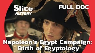 Napoleon in Egypt Military Failure  Scientific Success I SLICE HISTORY  FULL DOCUMENTARY [upl. by Clint]