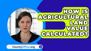 How Is Agricultural Land Value Calculated  CountyOfficeorg [upl. by Ennyletak]