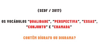 Os vocábulos “qualidade” “perspectiva” “essas” “conjunto” e “chamada” contém dígrafo ou digrama [upl. by Shoifet]