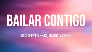 BAILAR CONTIGO  Black Eyed Peas Daddy Yankee Lyrics Video [upl. by Aihsekram]