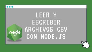 Leer y Escribir en Archivos CSV usando Nodejs [upl. by Nali]