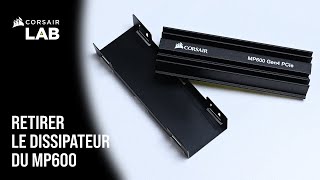 How to  Retirer le dissipateur dun SSD M2 CORSAIR [upl. by Harrod997]