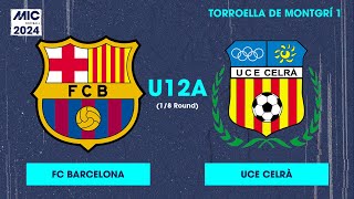 MICFootball24  Fase Final  FC Barcelona vs UCE Celrà U12A [upl. by Bergstrom238]