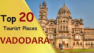 quotVADODARAquot Top 20 Tourist Places  Vadodara Tourism [upl. by Ardnasxela134]