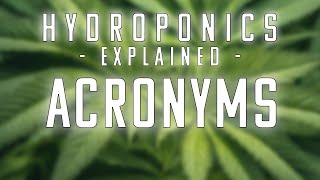 HYDROPONICS EXPLAINED  Acronyms  What does everything mean [upl. by Nylaf]