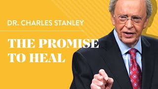 The Promise To Heal – Dr Charles Stanley [upl. by Zosima298]