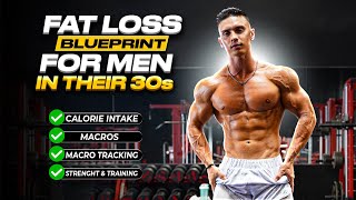 FAT LOSS BLUEPRINT FOR MEN IN THEIR 30s [upl. by Hcurob912]