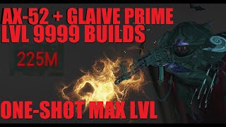 WARFRAME LVL 9999 ONE SHOTS Ax52  Glaive Prime Steel Path Builds Most Updated  Tennocon 2024 [upl. by Mickie]