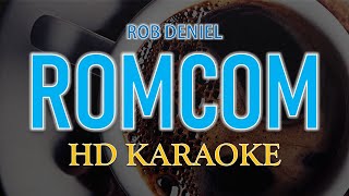 ROB DENIEL  ROMCOM  HD KARAOKE LYRICS [upl. by Jacoby657]