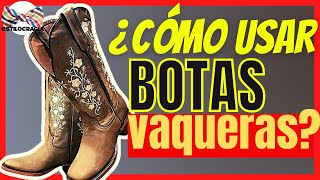 CÓMO USAR BOTAS VAQUERAS 5 TIPS de CÓMO CUÁNDO USARLAS NO son para TODA OCASIÓN🤠🤠 [upl. by Arocahs]