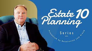 Estate Planning 10  Resolution Law Group [upl. by Alliscirp730]