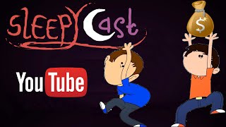 SleepyCast  Animation amp YouTube Money [upl. by Nrubliw682]