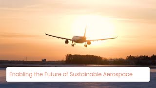 Advanced Materials for a more Sustainable Aerospace Industry [upl. by Anahsirk84]