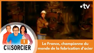 La France championne du monde de la fabrication dacier  Cest pas sorcier [upl. by Ymme256]