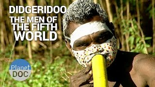 Didgeridoo The Men of Fifth World  Tribes  Planet Doc Full Documentaries [upl. by Lambertson]